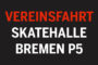 Vereinsfahrt Bremen Skatehalle P5